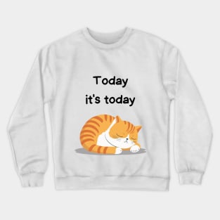 Sleeping Affirmation Cat - Today it's today | Cat Lover Gift | Law of Attraction | Positive Affirmation | Self Love Crewneck Sweatshirt